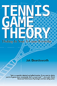 Tennis Game Theory, Dialing in YOur A-Game Everyday: new paperback by Jak Beardsworth